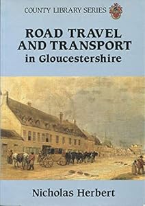 Road travel and transport in Gloucestershire, 1722-1822: Extracts from the Gloucester journal (County library series) by N.M. HERBERT