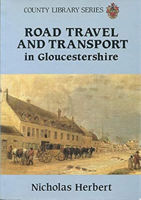 Road travel and transport in Gloucestershire, 1722-1822: Extracts from the Gloucester journal (County library series)