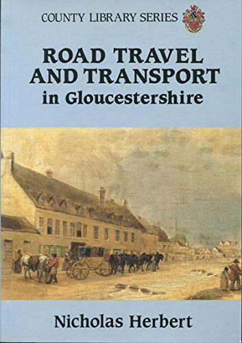 Road travel and transport in Gloucestershire, 1722-1822: Extracts from the Gloucester journal (County library series) by N.M. HERBERT