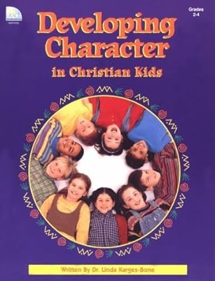 Developing Character in Christian Kids
