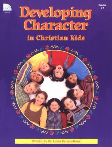 Developing Character in Christian Kids by Linda Karges-Bone