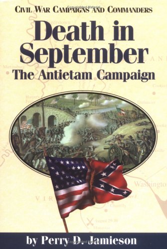 Death in September: The Antietam Campaign (Civil War Campaigns and Commanders Series) by Perry D. Jamieson