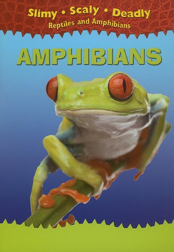 Amphibians (Slimy, Scaly, Deadly Reptiles and Amphibians) by Tim Harris