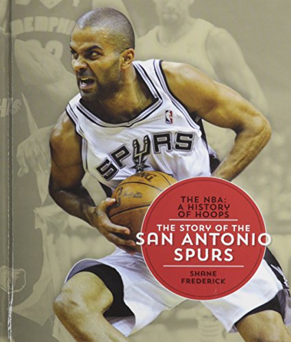 The Story of the San Antonio Spurs by Shane Frederick