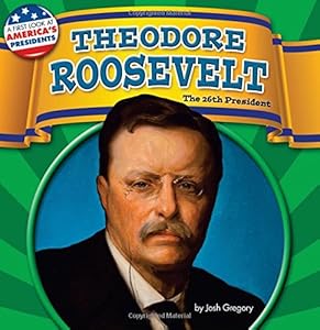 Theodore Roosevelt: The 26th President
