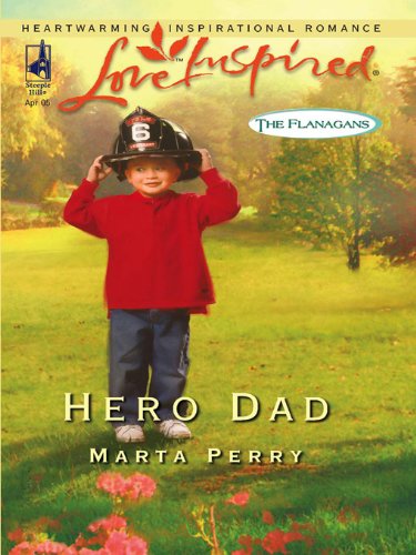 Hero Dad (The Flanagans) by Marta Perry