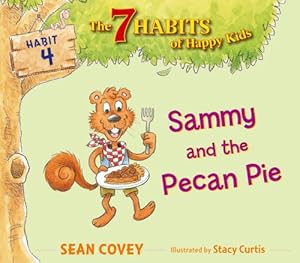 Sammy and the Pecan Pie: Habit 4 (7 Habits of Happy Kids, The)