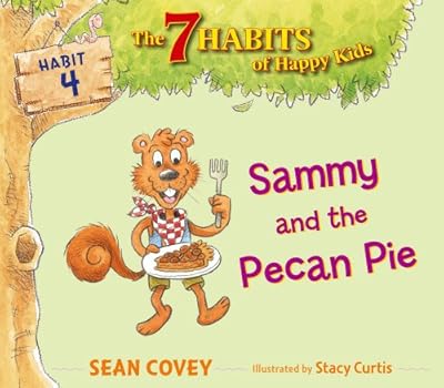 Sammy and the Pecan Pie: Habit 4 (7 Habits of Happy Kids, The)