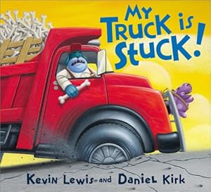 My Truck is Stuck! by Kevin Lewis