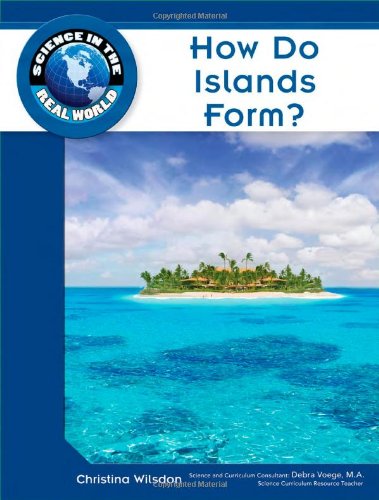How Do Islands Form? by Christina Wilsdon