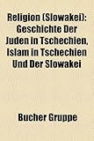 Religion (Slowakei): Geschichte Der Juden in Tschechien, Islam in Tschechien Und Der Slowakei