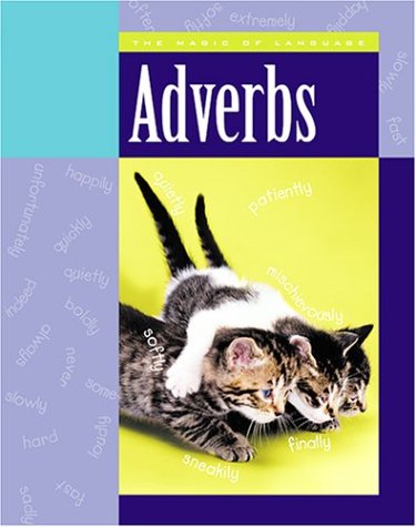 Adverbs (Magic of Language) by Ann Heinrichs