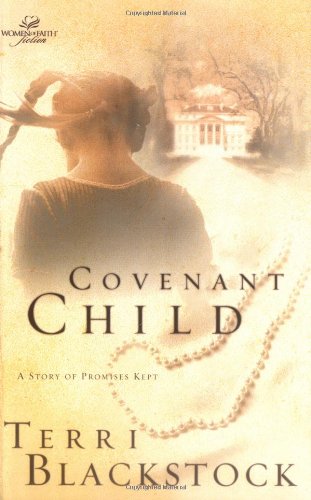 Covenant Child (Women of Faith Fiction) by Terri Blackstock