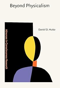 Beyond Physicalism (Advances in Consciousness Research) by Daniel D. Hutto