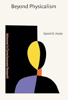 Beyond Physicalism (Advances in Consciousness Research)