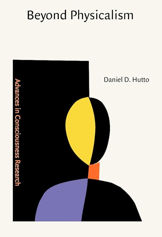 Beyond Physicalism (Advances in Consciousness Research) by Daniel D. Hutto