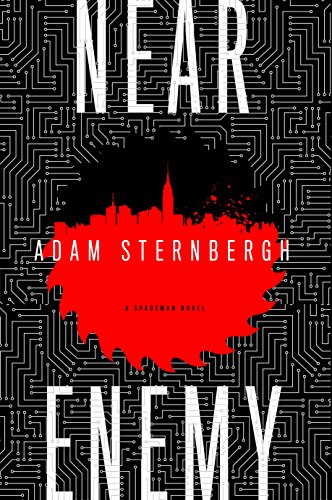 Near Enemy: A Spademan Novel by Adam Sternbergh