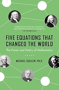 Five Equations that Changed the World: The Power and Poetry of Mathematics