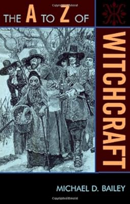 The A to Z of Witchcraft (The A to Z Guide Series)