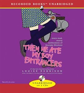 Then He Ate My Boy Entrancers: More Mad, Marvy Confessions of Georgia Nicholson