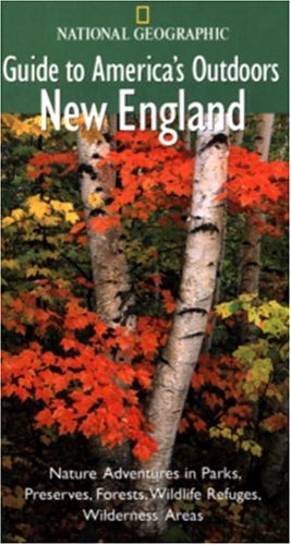 National Geographic Guide to America's Outdoors: New England (National Geographic Guide to America's Outdoors) by Gary Ferguson