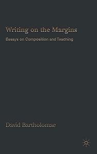 Writing on the Margins: Essays on Composition And Teaching by David Bartholomae