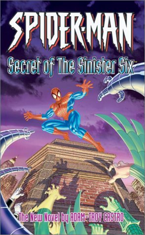 Spider-Man: The Secret of the Sinister Six by Adam-Troy Castro