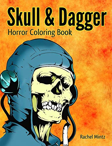 Skull & Dagger - Horror Coloring Book: Hell Skulls, Crossed Bones, Gothic Death Designs – For Adults and Teenagers by Rachel Mintz