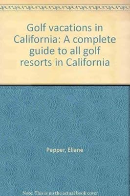 Golf vacations in California: A complete guide to all golf resorts in California
