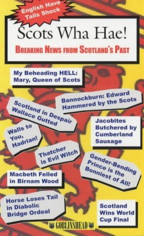 Scots Wha Hae!: Breaking News from Scotland's Past by Alasdair Anderson