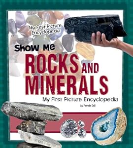Show Me Rocks and Minerals: My First Picture Encyclopedia