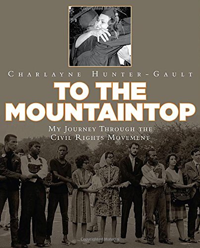 To the Mountaintop: My Journey Through the Civil Rights Movement by Charlayne Hunter-Gault