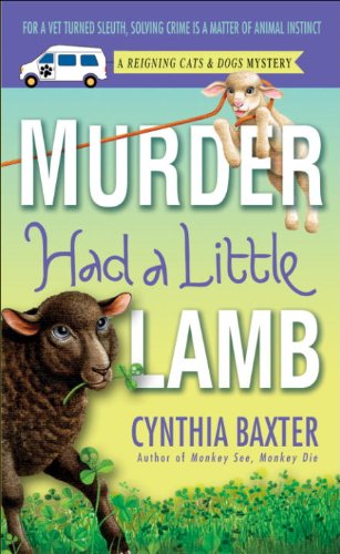 Murder Had a Little Lamb: A Reigning Cats & Dogs Mystery (Reigning Cats & Dogs Mysteries) by Cynthia Baxter