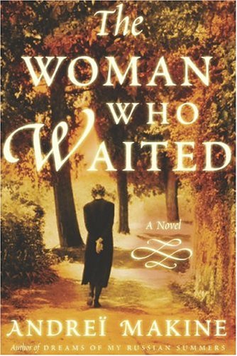 The Woman Who Waited: A Novel by Andreï Makine