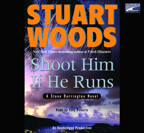 Shoot Him If He Runs Unabrridged Library Edition by Stuart Woods