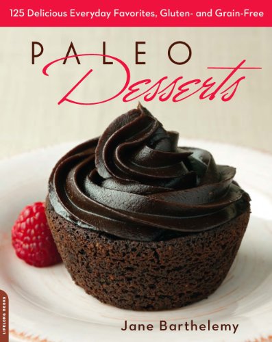 Paleo Desserts: 125 Delicious Everyday Favorites, Gluten- and Grain-Free by Jane Barthelemy