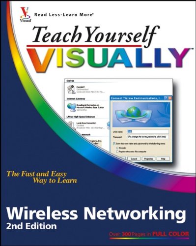 Teach Yourself VISUALLY Wireless Networking (Teach Yourself VISUALLY (Tech)) by Rob Tidrow