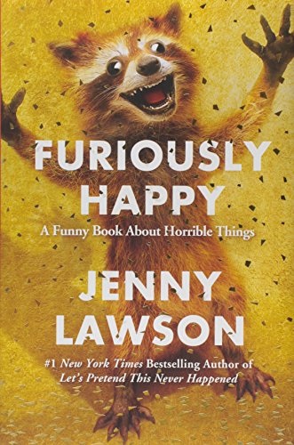 Furiously happy : a funny book about horrible things by Jenny Lawson