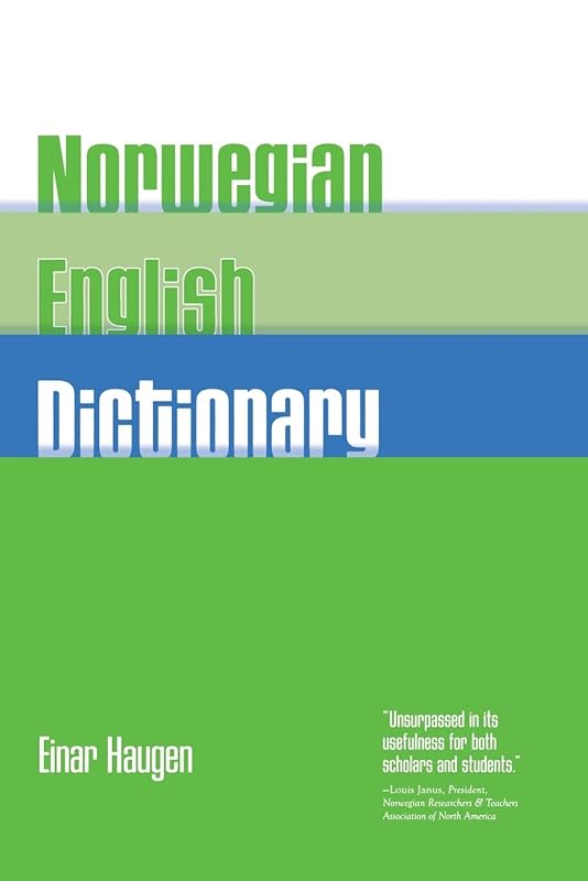 Norwegian-English Dictionary: A Pronouncing and Translating Dictionary of Modern Norwegian (Bokmål and Nynorsk) with a Historical and Grammatical Introduction by Einar Haugen