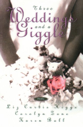 Three Weddings and a Giggle by Liz Curtis Higgs