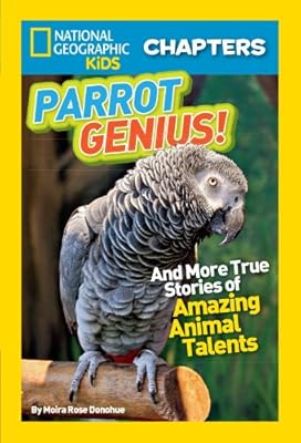 National Geographic Kids Chapters: Parrot Genius: And More True Stories of Amazing Animal Talents