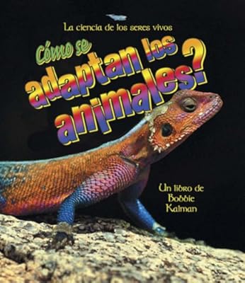 Como Se Adaptan Los Animales?/ How Do Animals Adapt (La Ciencia De Los Seres Vivos/Science of Living Things (Spanish)) (Spanish Edition)