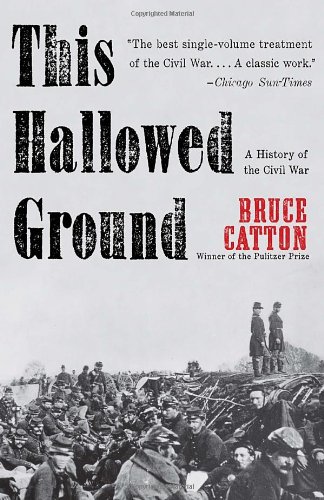 This Hallowed Ground: A History of the Civil War by Bruce Catton