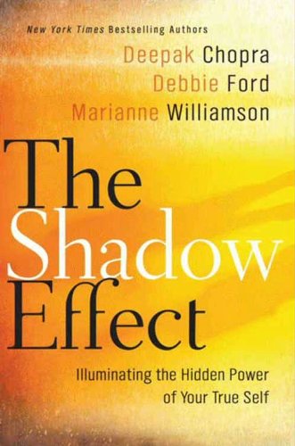 The Shadow Effect: Illuminating the Hidden Power of Your True Self by Debbie Ford