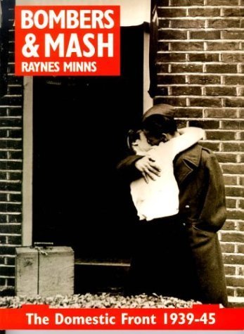 Bombers & Mash: The Domestic Front 1939-45 by Raynes Minns