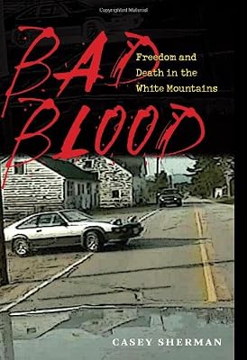 Bad Blood: Freedom and Death in the White Mountains