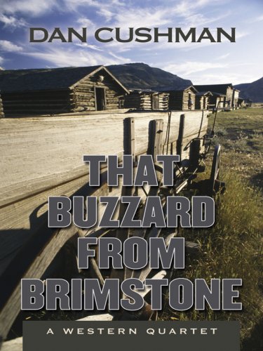That Buzzard from Brimstone: A Western Quartet (Five Star First Edition Western) by Dan Cushman