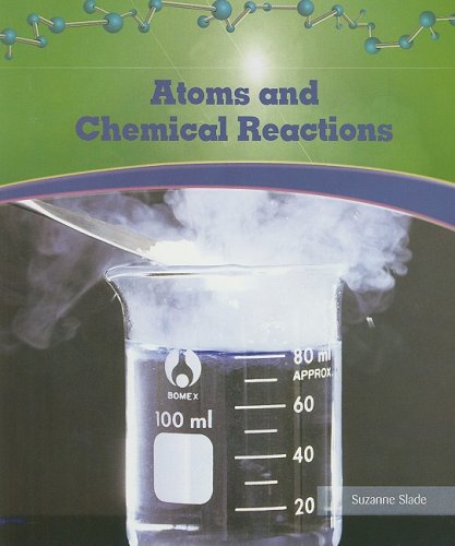 Atoms and Chemical Reactions (Physical Science) by Suzanne Slade