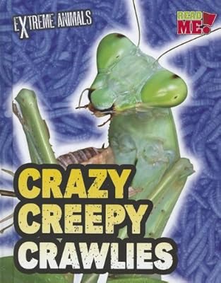 Crazy Creepy Crawlies