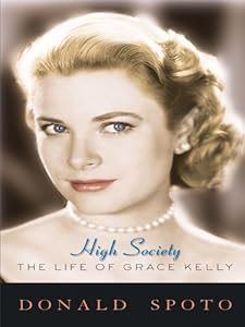 High Society: The Life of Grace Kelly by Donald Spoto